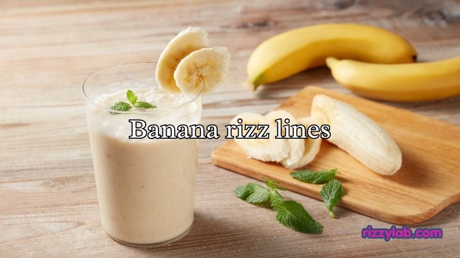 Banana rizz lines